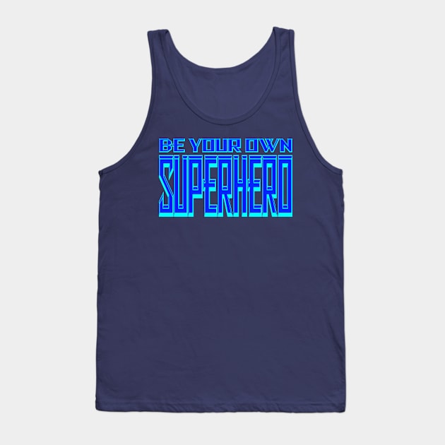 Be your own Superhero Ice Tank Top by Gsweathers